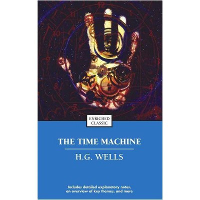 The Time Machine - (Enriched Classics) by  H G Wells (Paperback)