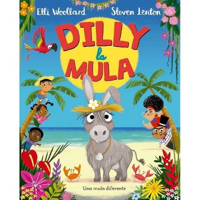 Dilly La Mula - by  Elli Woollard (Hardcover)