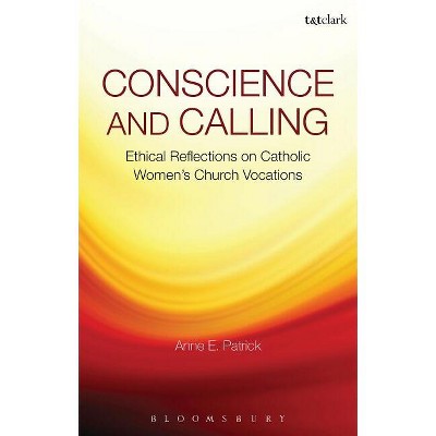Conscience and Calling - by  Anne E Patrick (Paperback)