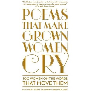 Poems That Make Grown Women Cry - by  Anthony Holden & Ben Holden (Paperback) - 1 of 1