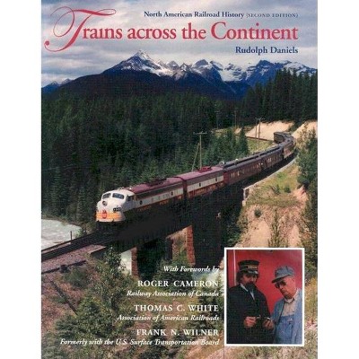 Trains Across the Continent, Second Edition - 2nd Edition by  Rudolph Daniels (Paperback)