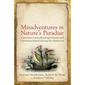 Misadventures in Nature's Paradise - by  Graeme Henderson & Andrew Viduka & Robert de Hoop (Paperback) - 1 of 1