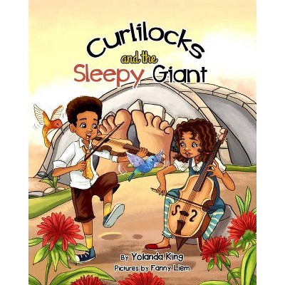 Curlilocks and the Sleepy Giant - by  Yolanda King (Paperback)