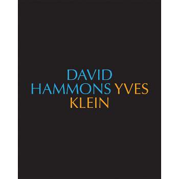 David Hammons/Yves Klein Yves Klein/David Hammons - by  Michelle Piranio (Hardcover)