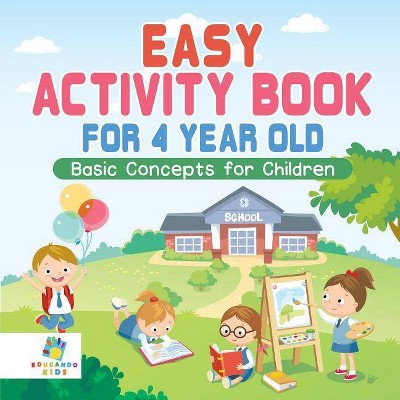 Easy Activity Book for 4 Year Old - Basic Concepts for Children - by  Educando Kids (Paperback)