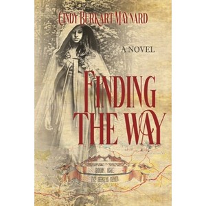 Finding the Way - 2nd Edition by  Cindy Burkart Maynard & Historium Press (Paperback) - 1 of 1
