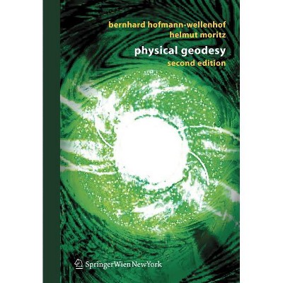 Physical Geodesy - 2nd Edition by  Bernhard Hofmann-Wellenhof & Helmut Moritz (Paperback)