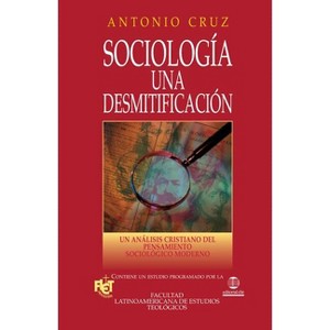 Sociología, Una Desmitificación - by  Antonio Cruz (Paperback) - 1 of 1