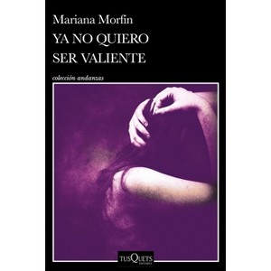 YA No Quiero Ser Valiente (Novela Crimen Real) / I Don't Want to Be Brave Anymore (True Crime Novel) - by  Mariana Morfín (Paperback) - 1 of 1
