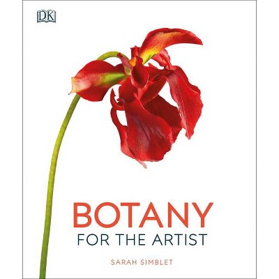 Botany for the Artist - by  Sarah Simblet (Hardcover)