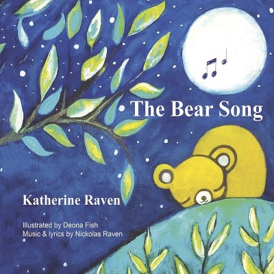 The Bear Song - by  Katherine Raven & Nickolas Raven (Hardcover)