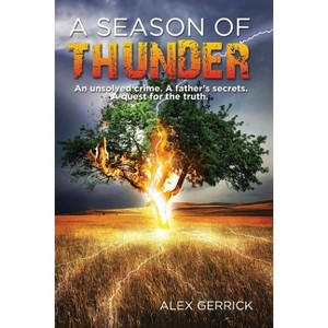 A Season of Thunder - (Seasons Trilogy) by  Alex Gerrick (Paperback) - 1 of 1