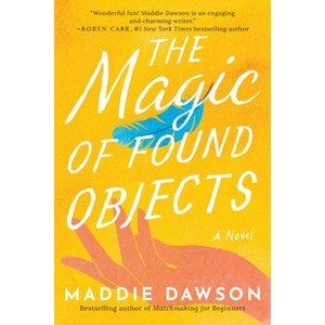 The Magic of Found Objects - by  Maddie Dawson (Paperback) - 1 of 1