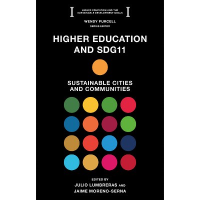 Higher Education and Sdg11 - (Higher Education and the Sustainable Development Goals) by  Julio Lumbreras & Jaime Moreno-Serna (Paperback)