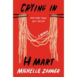 Crying in H Mart - by Michelle Zauner (Hardcover)