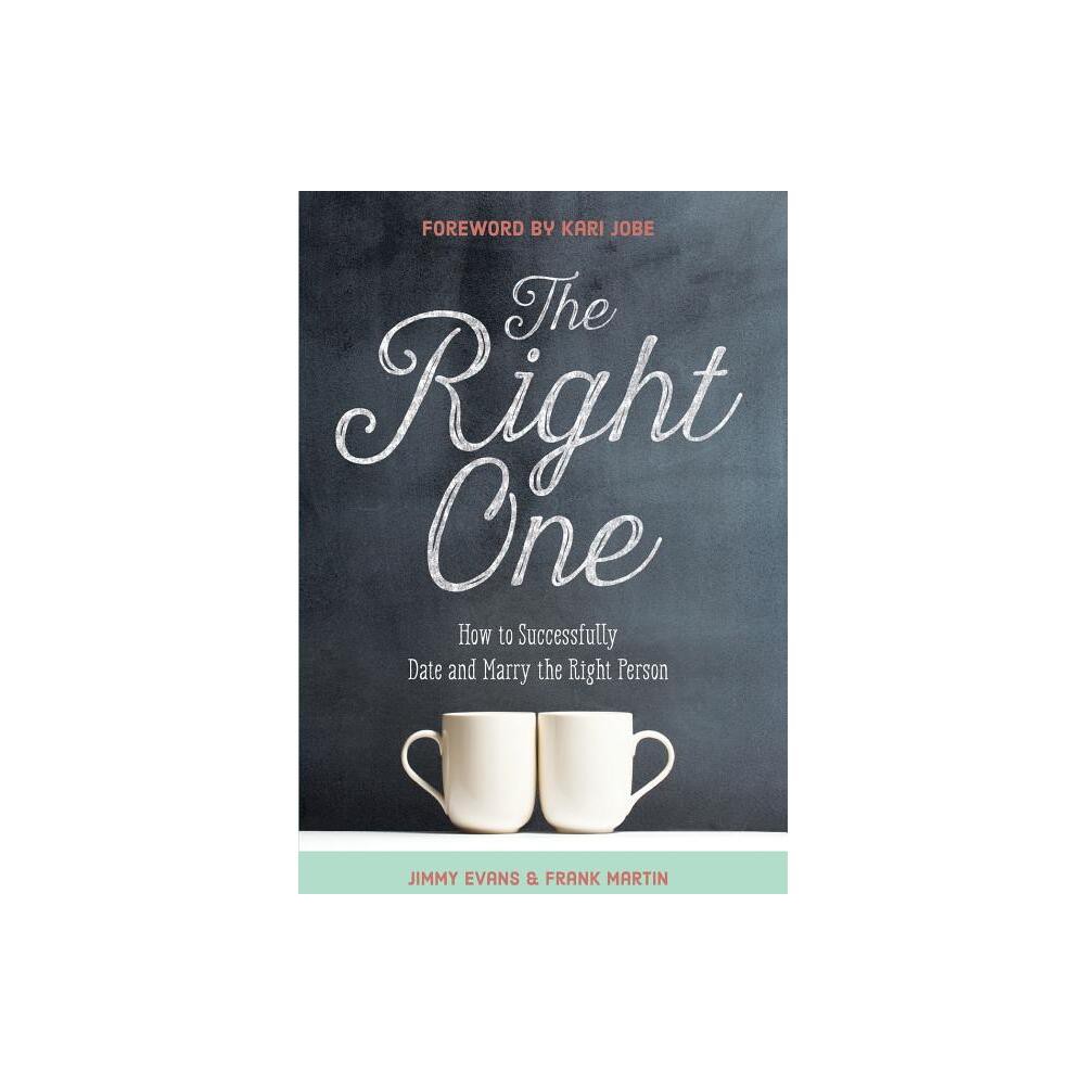 The Right One - (Marriage on the Rock Book) by Jimmy Evans & Frank Martin (Hardcover)