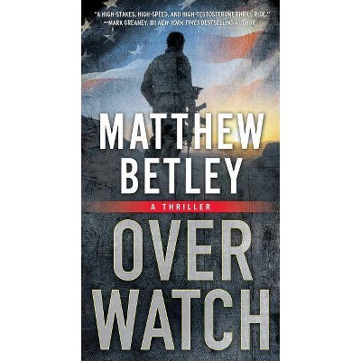 Overwatch, 1 - (Logan West Thrillers) by  Matthew Betley (Paperback)