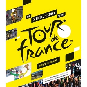 The Official History of the Tour de France - by  Andy McGrath & Luke Edwardes-Evans & Serge Laget (Hardcover) - 1 of 1