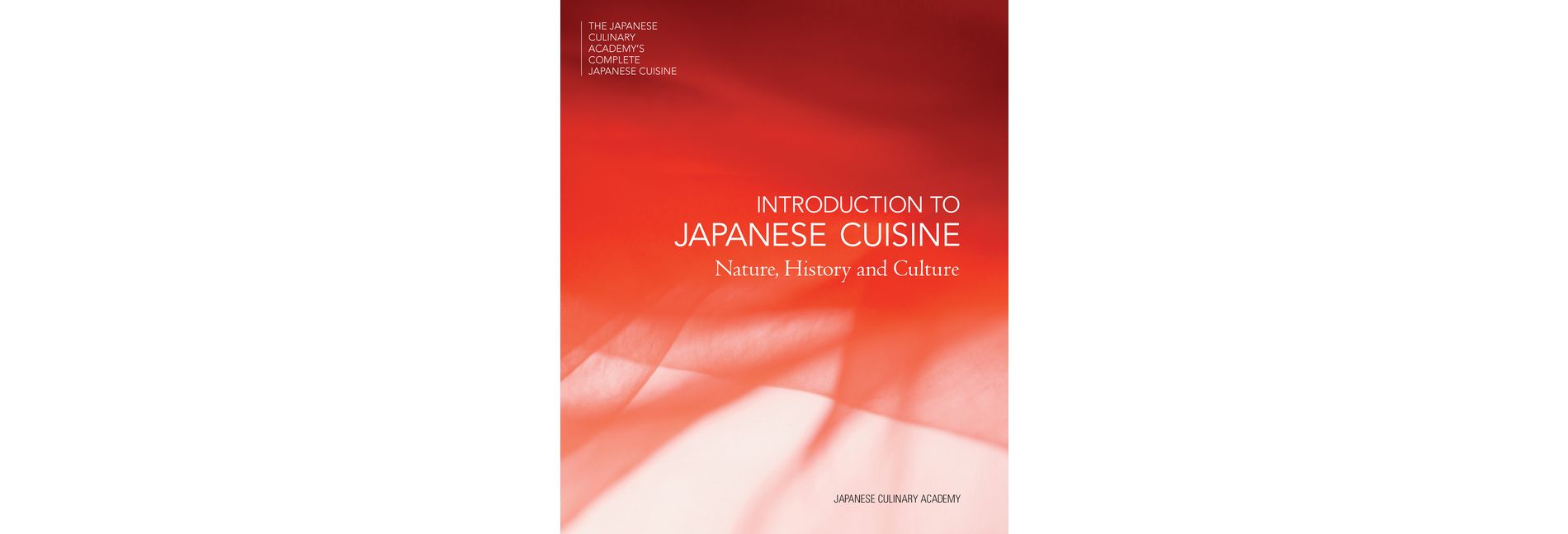 Introduction to Japanese Cuisine - (Japanese Culinary Academy's Complete Japanese Cuisine) by  Japanese Culinary Academy (Hardcover)