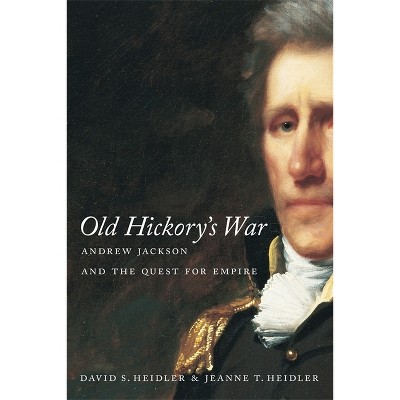 Old Hickory's War - (Southern Literary Studies) by  David Heidler & Jeanne Heidler (Paperback)