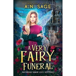 A Very Fairy Funeral - (Mistbrook Manor) by  A N Sage (Paperback) - 1 of 1