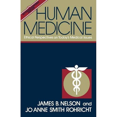 Human Medicine - by  James B Nelson & Jo Anne Smith Rochricht & J B Nelson (Paperback)