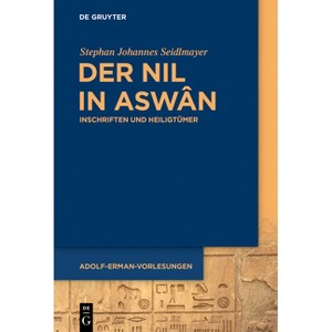 Der Nil in Aswân - (Adolf-Erman-Vorlesungen Zur Ägyptischen Sprache Und Kulturgeschichte Am Berliner Wörterbuch-Projekt ) (Paperback) - 1 of 1