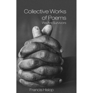 Collective Works of Poems - by  Francis Hislop (Paperback) - 1 of 1