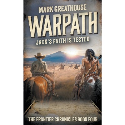 Warpath - (The Frontier Chronicles) by  Mark Greathouse (Paperback)