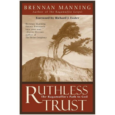 Ruthless Trust - by  Brennan Manning (Paperback)