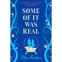 Some of It Was Real - by  Nan Fischer (Paperback)