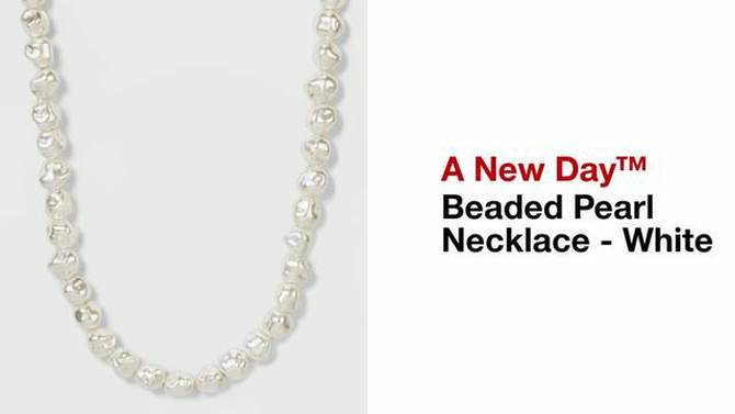 Beaded Pearl Necklace - A New Day&#8482; White, 2 of 6, play video