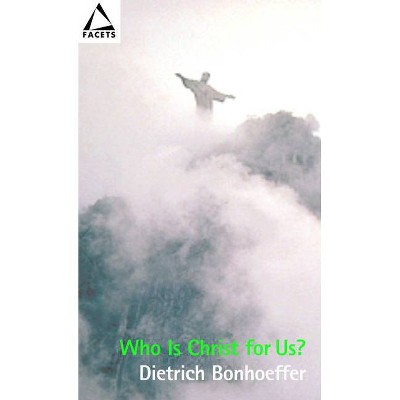 Who Is Christ for Us? - (Facets) by  Dietrich Bonhoeffer (Paperback)