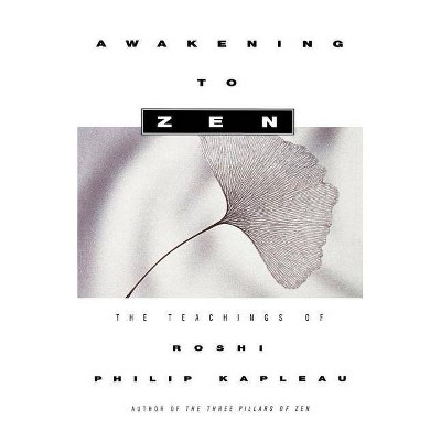Awakening to Zen - by  Roshi Philip Kapleau (Paperback)