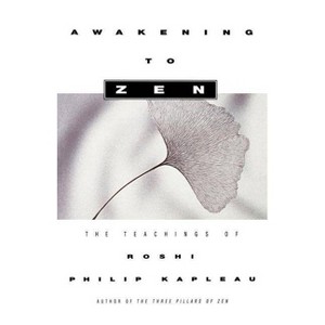 Awakening to Zen - by  Roshi Philip Kapleau (Paperback) - 1 of 1