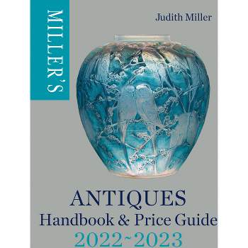Miller's Antiques Handbook & Price Guide 2022-2023 - by  Judith Miller (Hardcover)