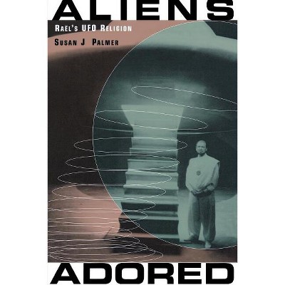 Aliens Adored - by  Susan J Palmer (Paperback)