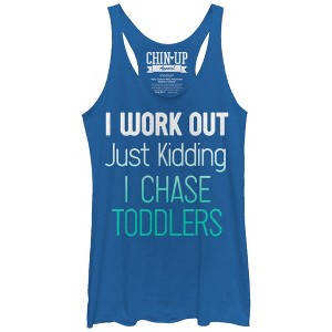 Women's CHIN UP Work Out Just Kidding I Chase Toddlers Racerback Tank Top - 1 of 4