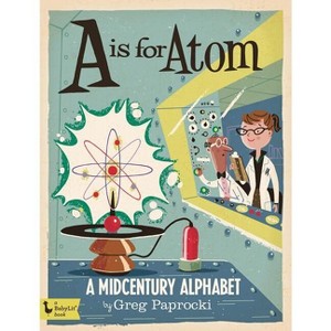 A is for Atom - (Babylit) (Board Book) - 1 of 1