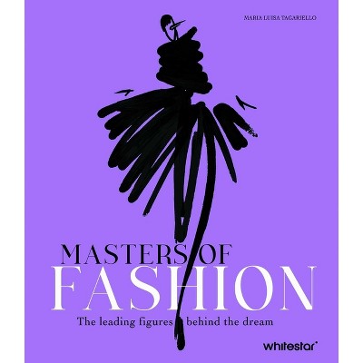 Masters of Fashion - by  Maria Luisa Tagariello (Hardcover)