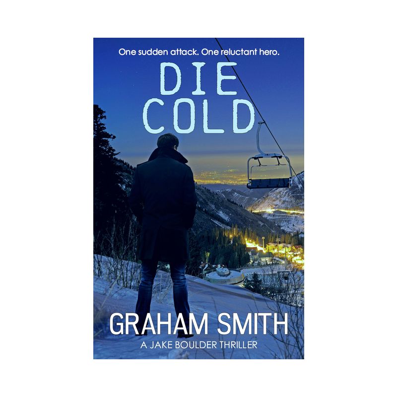 Die Cold - (Jake Boulder Thrillers) by  Graham Smith (Paperback), 1 of 2