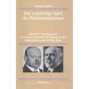 Das schwierige Spiel des Parlamentarismus - (Quellen Und Darstellungen Zur Zeitgeschichte) by  Thomas Raithel (Paperback) - 1 of 1