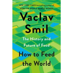 How to Feed the World - by  Vaclav Smil (Hardcover) - 1 of 1