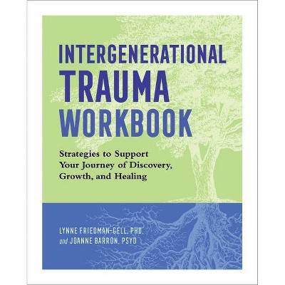 Intergenerational Trauma Workbook - by  Lynne Friedman-Gell & Joanne Barron (Paperback)