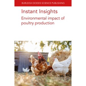 Instant Insights: Environmental Impact of Poultry Production - (Burleigh Dodds Science: Instant Insights) (Paperback) - 1 of 1