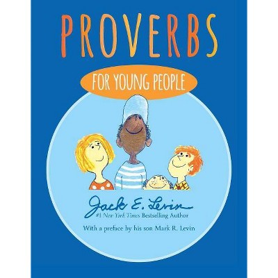 Proverbs for Young People - by  Jack E Levin (Hardcover)