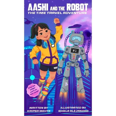 The Time Travel Adventure (Aashi and the Robot, No. 1) - by  Kripsa Mehta (Hardcover)