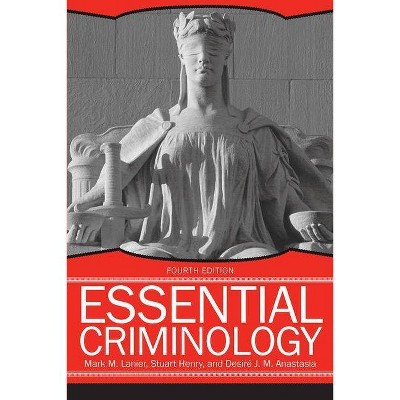 Essential Criminology - 4th Edition by  Mark M Lanier & Stuart Henry & Desire' J M Anastasia (Paperback)