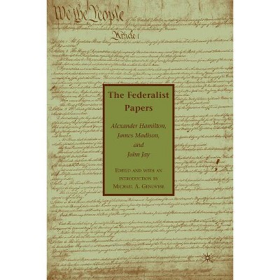 The Federalist Papers - by  A Hamilton & J Madison & J Jay (Paperback)