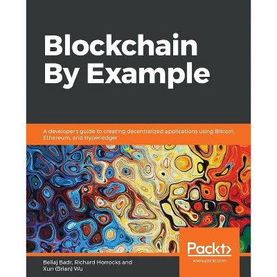 Blockchain By Example - (Paperback)